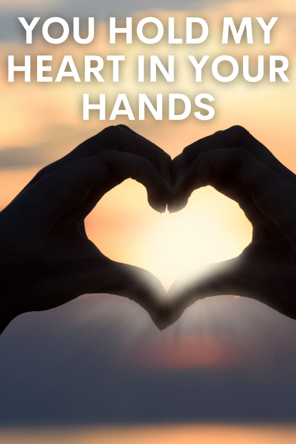 You hold my heart in your hands
