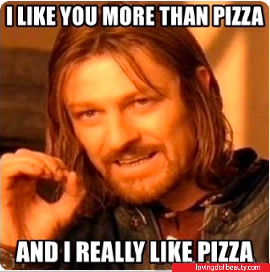 i like you more than pizza and i really like pizza